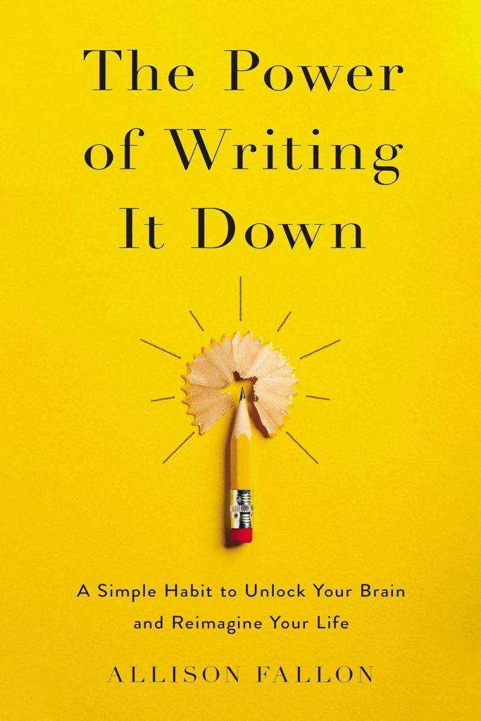 The Power of Writing IT Down by Allison Fallon