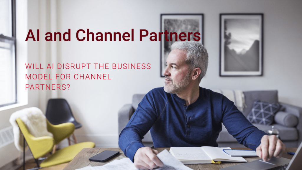 AI and Channel Partners-Will AI disrupt the business model for channel partners