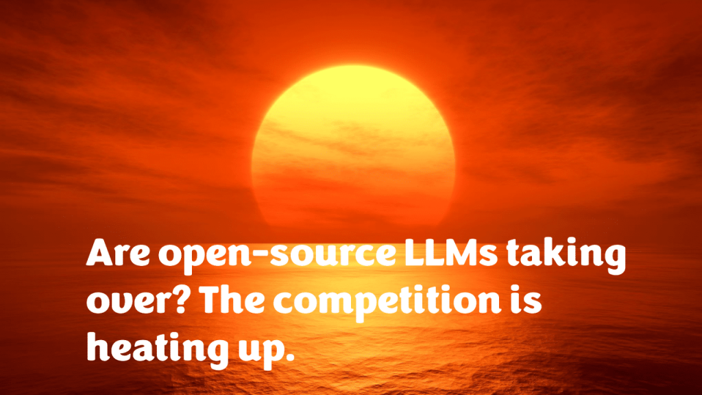 Are open-source LLMs taking over- The competition is heating up